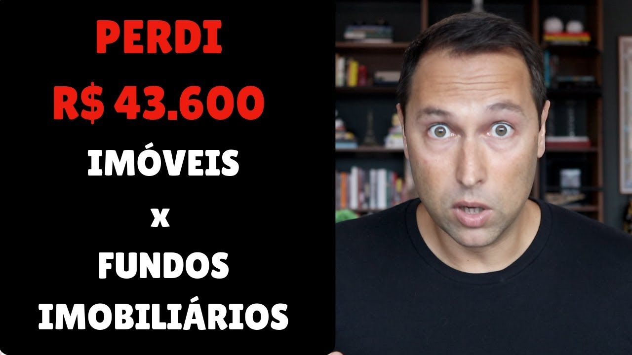 Perdi mais de R$ 40.000 - IMÓVEIS x FUNDOS IMOBILIÁRIOS