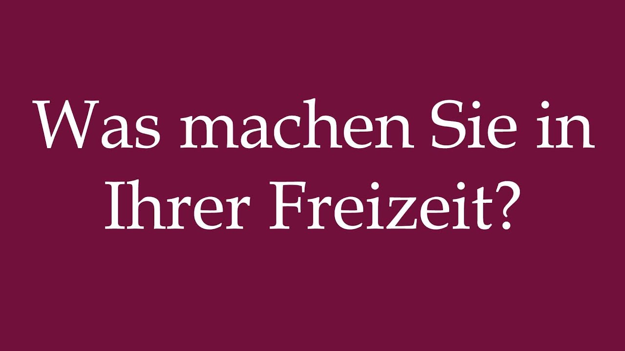 How to Pronounce ''Was machen Sie in Ihrer Freizeit'' Correctly in German