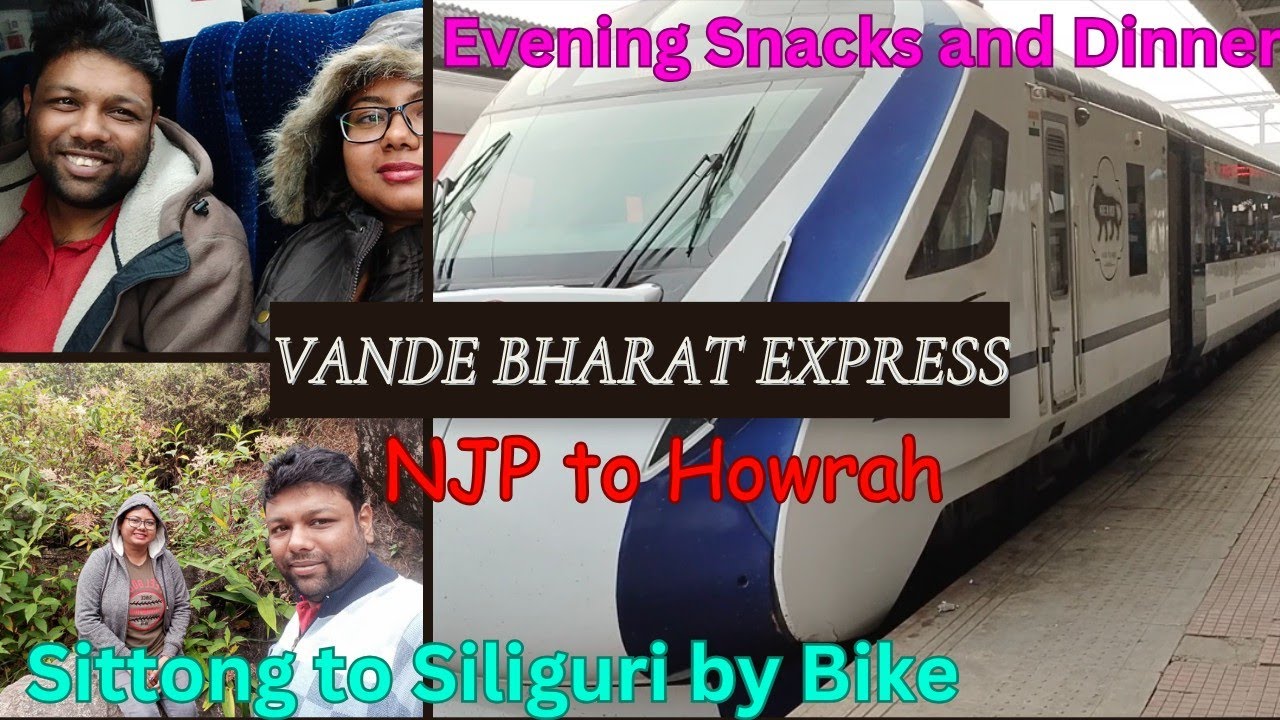 Sittong to Siliguri by bike ||Vande Bharat Express ||Evening snacks and dinner ||Vande Bharat