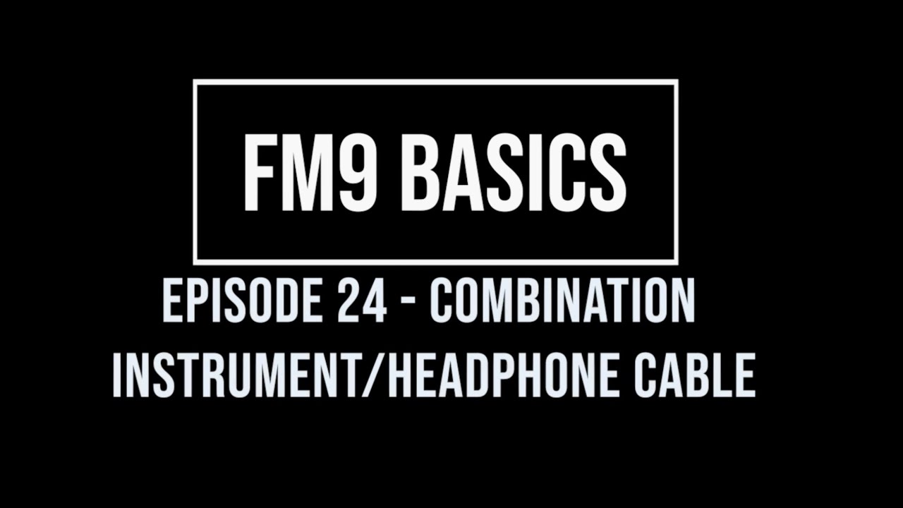 FM9 Basics Episode 24 - Combination Instrument/Headphone Cable