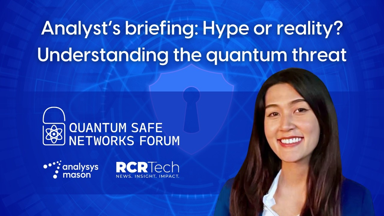 Analyst&rsquo;s briefing: Hype or reality?  Understanding the quantum threat