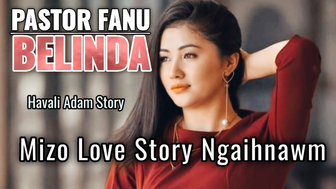 BELINDA (Mizo Love Story) // Havali Adam