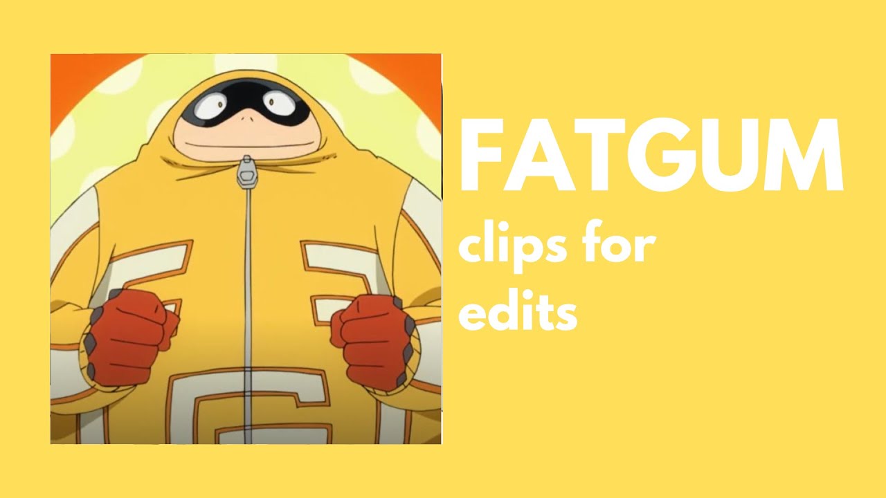 [BNHA] FATGUM clips for edits