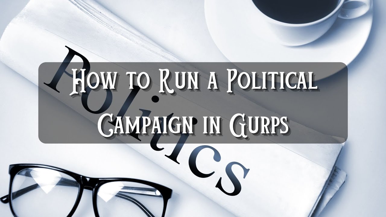 How to Run a Political Campaign in Gurps