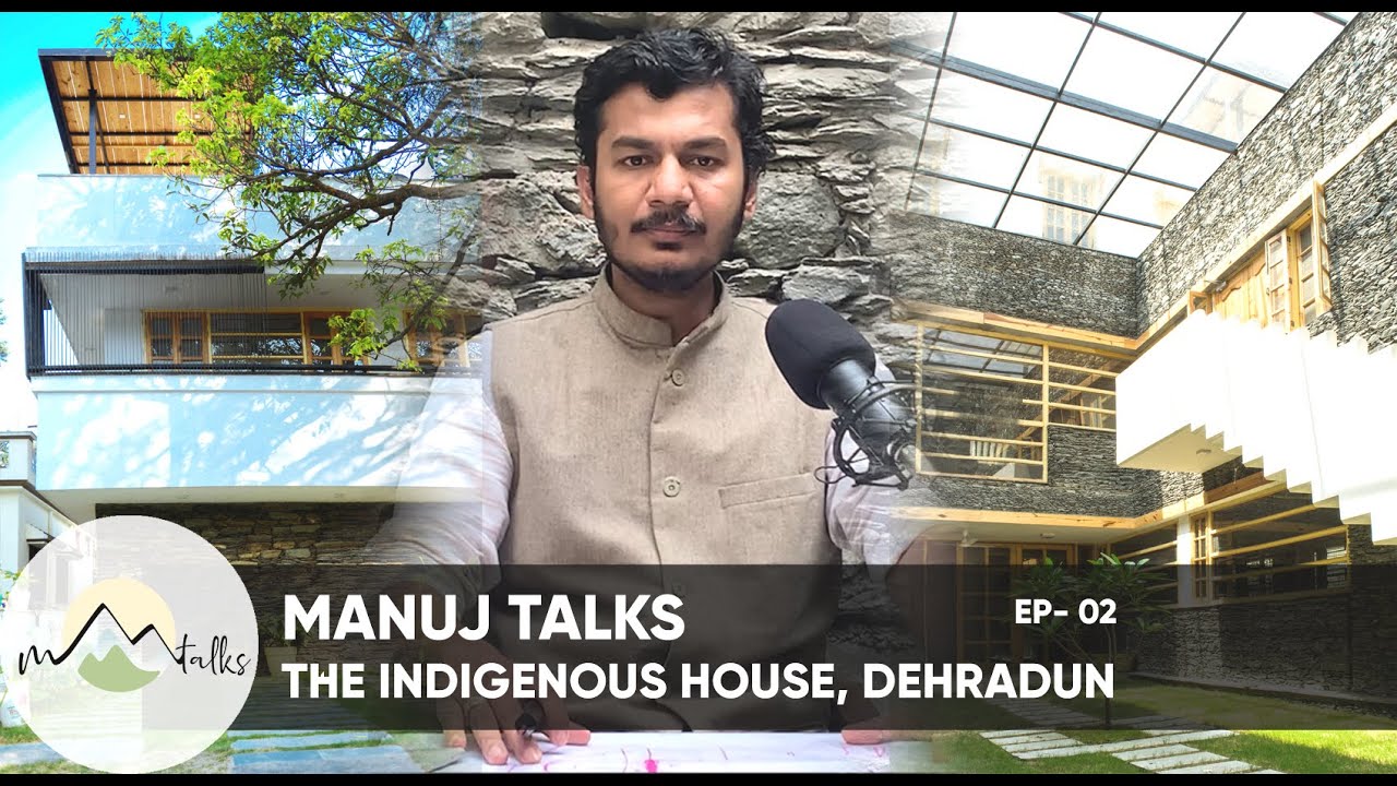 EP-02 I THE INDIGENOUS HOUSE I MANUJ AGARWAL