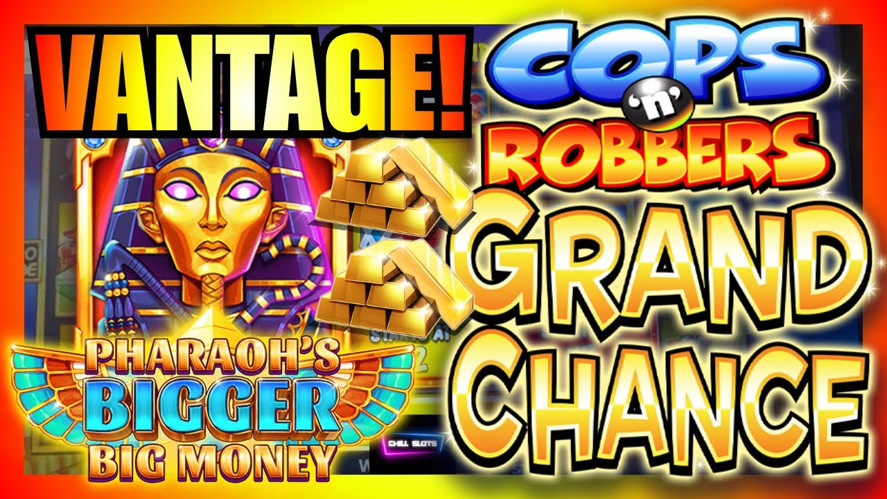 VANTAGE SLOTS!! COPS & ROBBERS GRAND CHANCE, PHARAOHS BIGGER BIG MONEY, WOLF IT UP FOOTBALL & MORE!!
