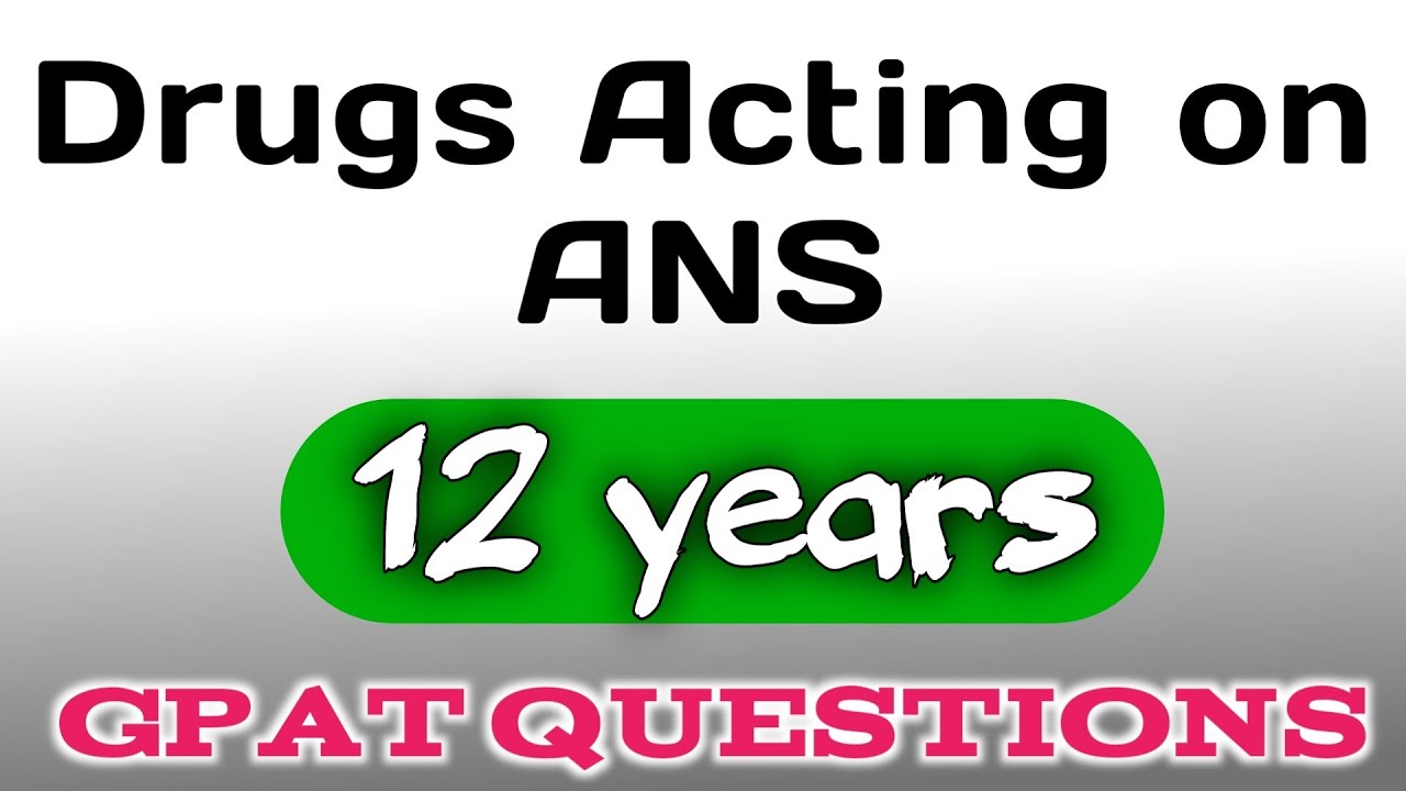 Questions on Drugs Acting on Autonomic Nervous System in last 10 Years of GPAT | Pharmacology MCQs
