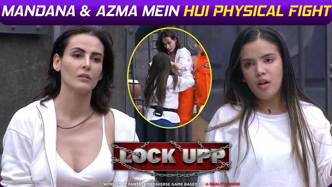 Lock Upp: Azma Ne Mandana Par Fenka Paani, Jail Mein Mandana Aur Azma Mein Hui Physical Fight