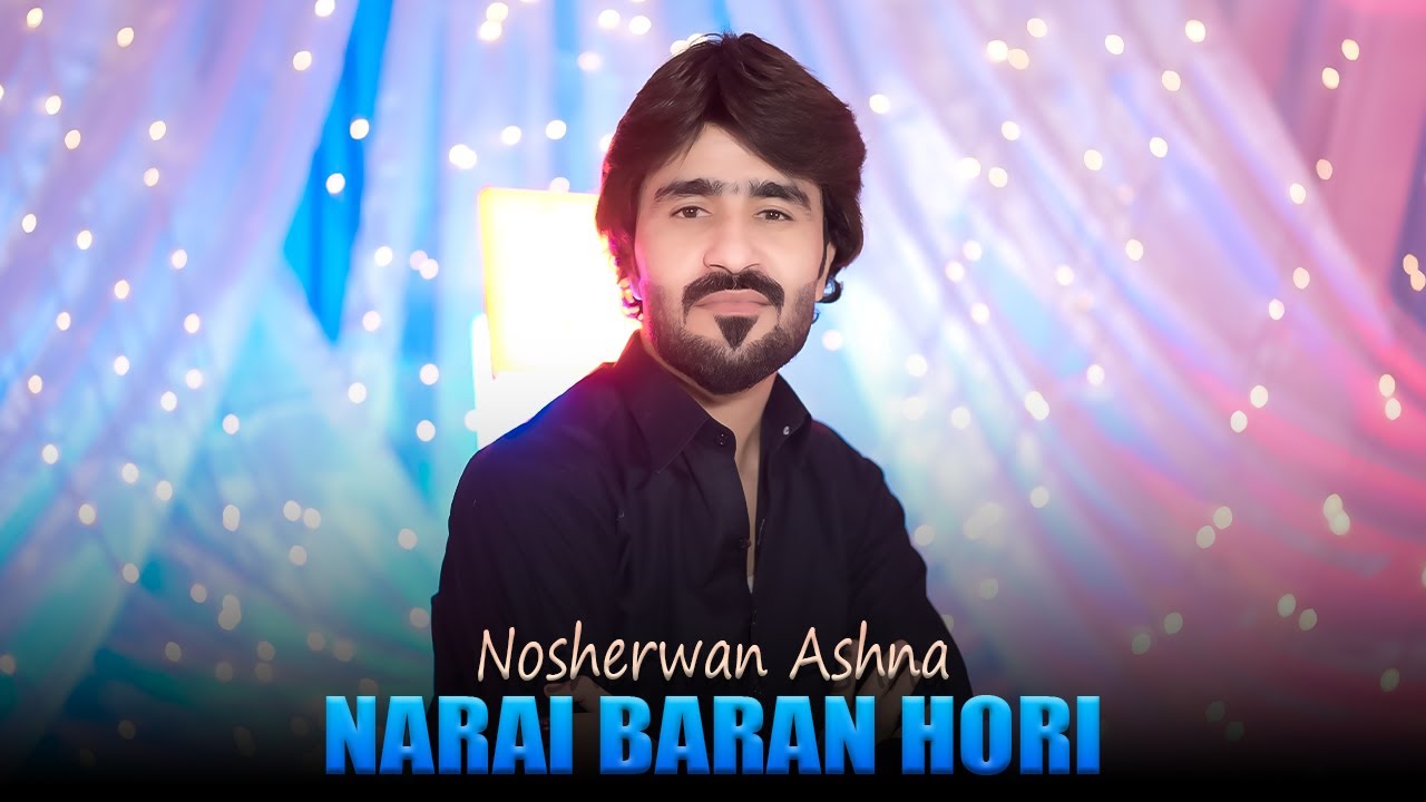 Pashto New Song 2025 | Narai Baran Hori | Nosherwan Ashna | Official Video Song