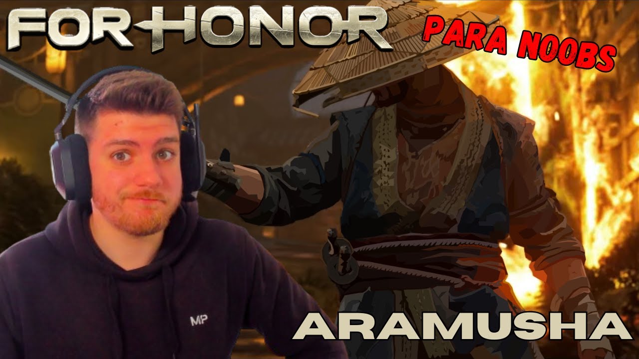 FOR HONOR PARA NOOBS CAP. 2 - ARAMUSHA⚔️