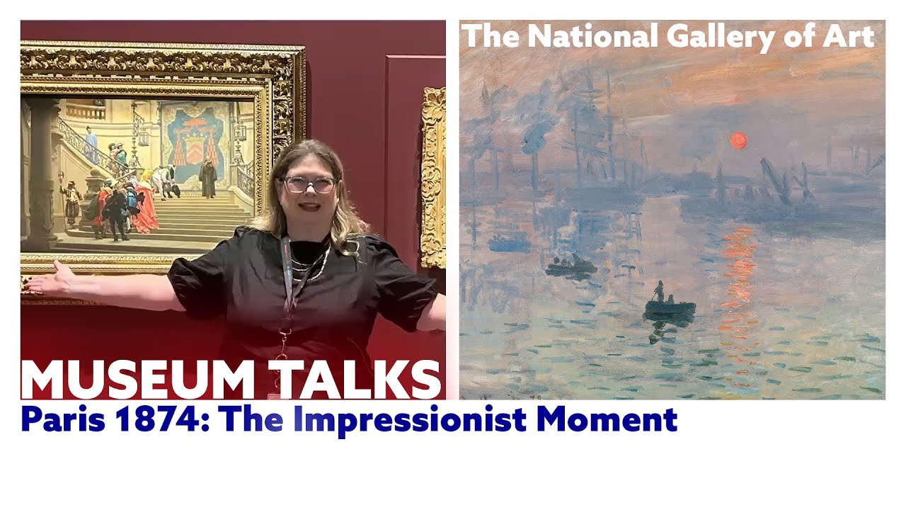 Museum Talks | Washington, DC #20 The National Gallery of Art – Paris 1874: The Impressionist Moment