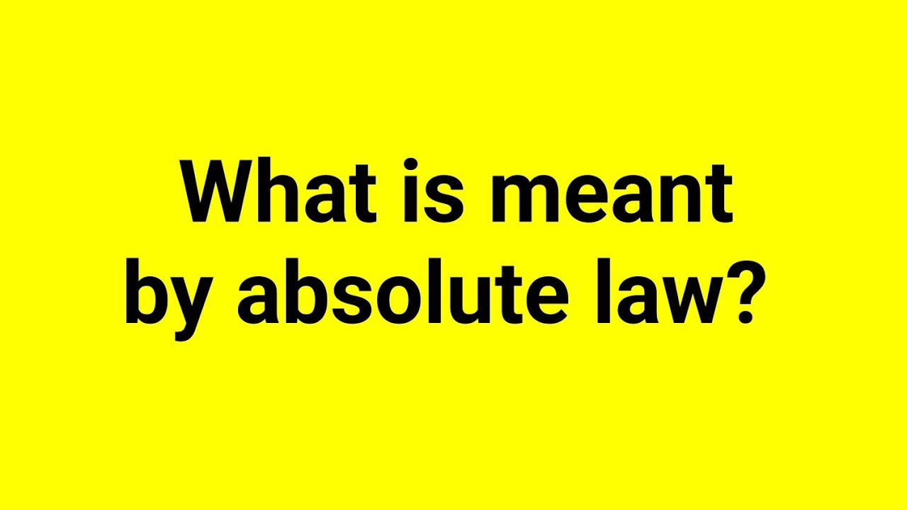 What is meant by absolute law?