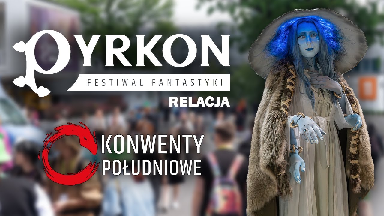 PYRKON 2023 - Relacja | Konwenty Południowe