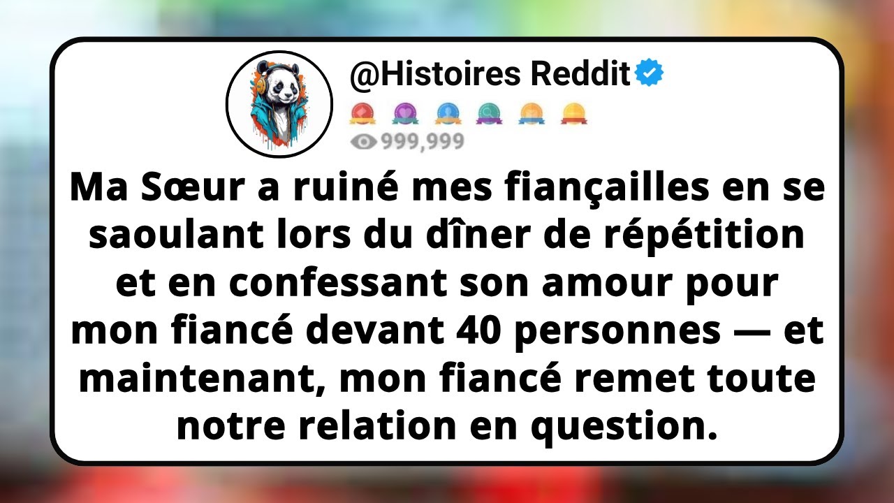 Ma SŒUR a Ruiné Mes Fiançailles En Se Saoulant Lors Du Dîner De Répétition Et En Confessant Son...