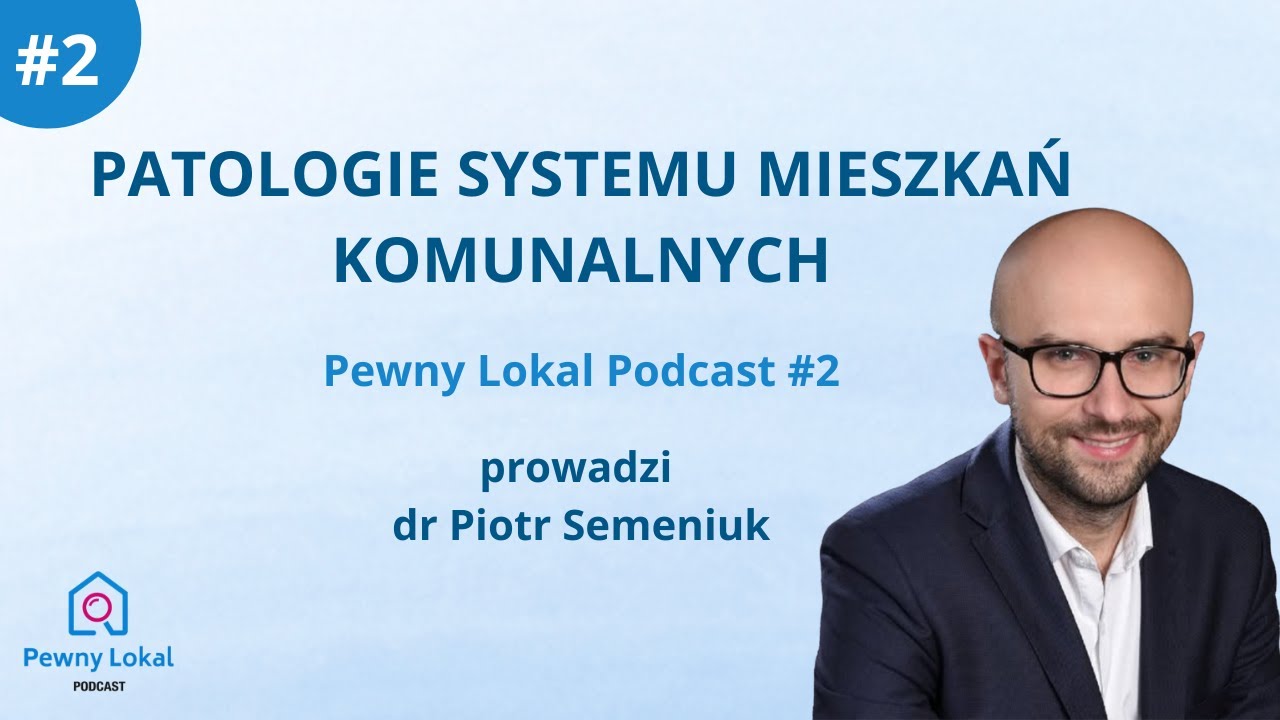 Pewny Lokal Podcast #2: dr Piotr Semeniuk o patologii systemu mieszkań komunalnych w Polsce