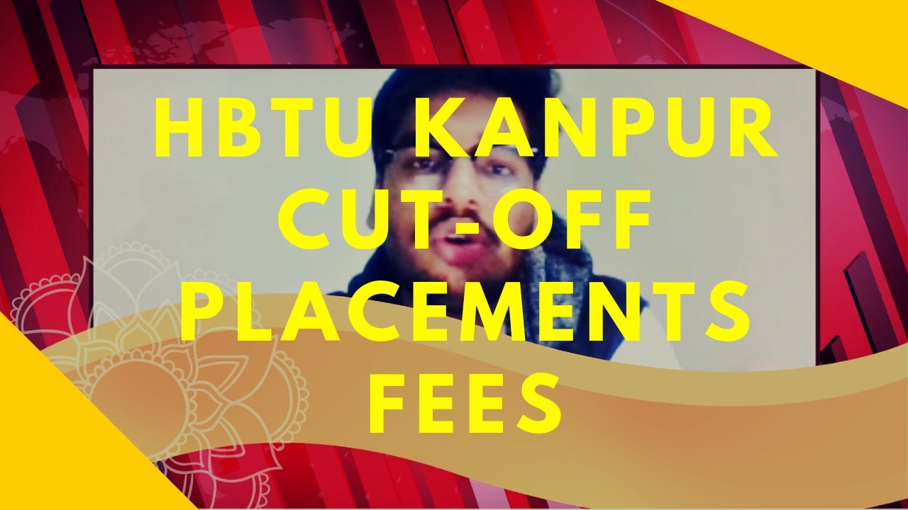 HBTU KANPUR 2020 | CUTOFF | PLACEMENTS | FEE STRUCTURE | HOSTELS | CAMPUS | LIFESTYLE | EXPLAINED