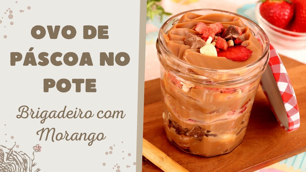 Ovo de Páscoa no Pote de Brigadeiro com Morango | Priscila Piardi