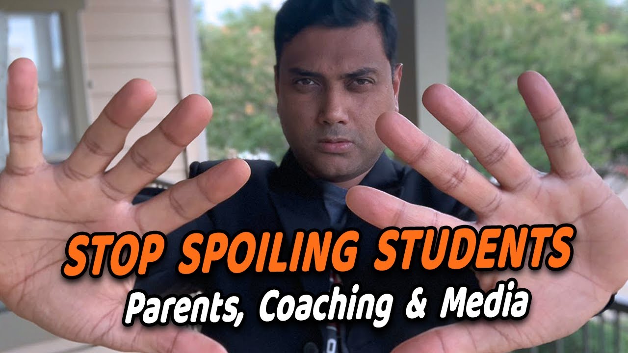 STOP SPOILING STUDENTS VALUES! NEET / IIT JEE  / AIIMS Parents, Coaching & Media (Hindi, English CC)