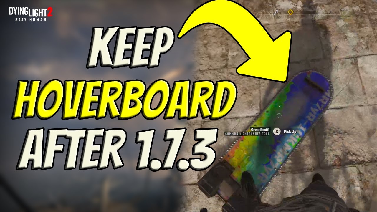 *Patched* Keep The Hoverboard After 1.7.3 Patch In Dying Light 2