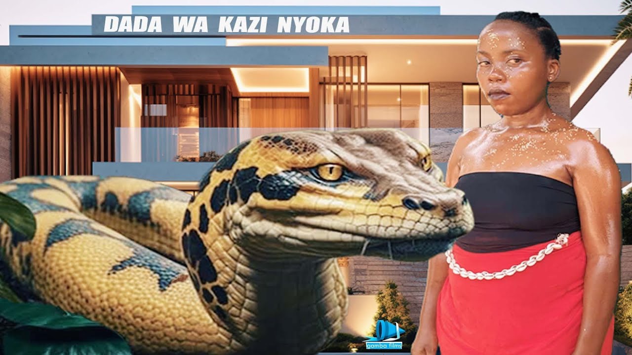 DADA WA KAZI NYOKA 💞 SNAKE HOUSE GIRL PART 2