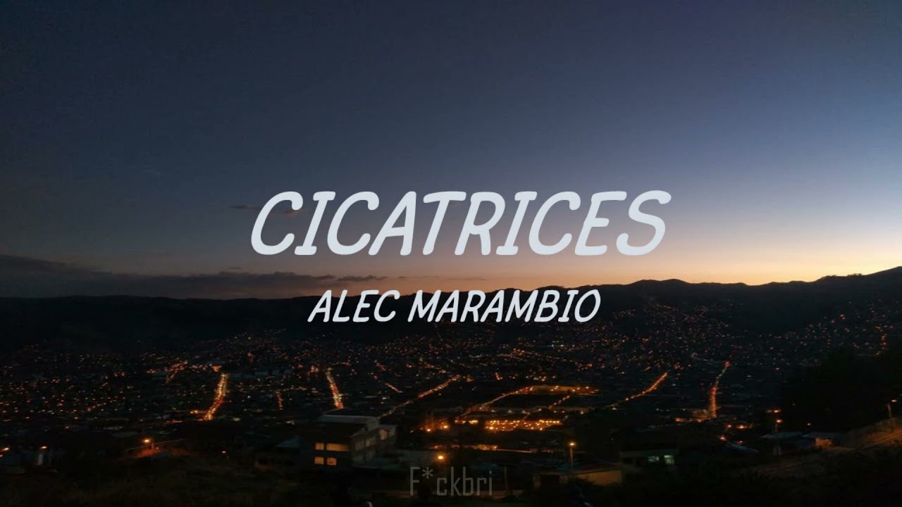 ALEC MARAMBIO - Cicatrices (Letra) La Gran Sangre