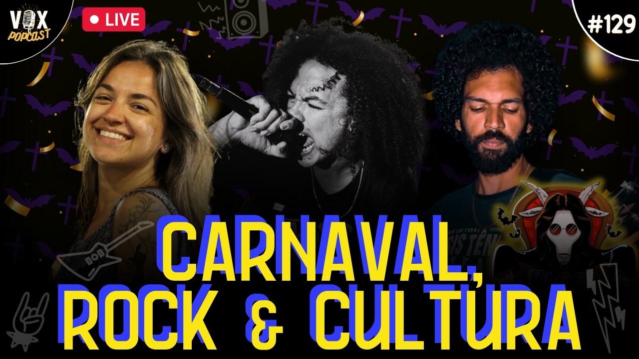 Deivin Luiz X Wagle Leonardo X Mari Fagundes | CARNAVAL, ROCK & CULTURA | Vox PopCast #129