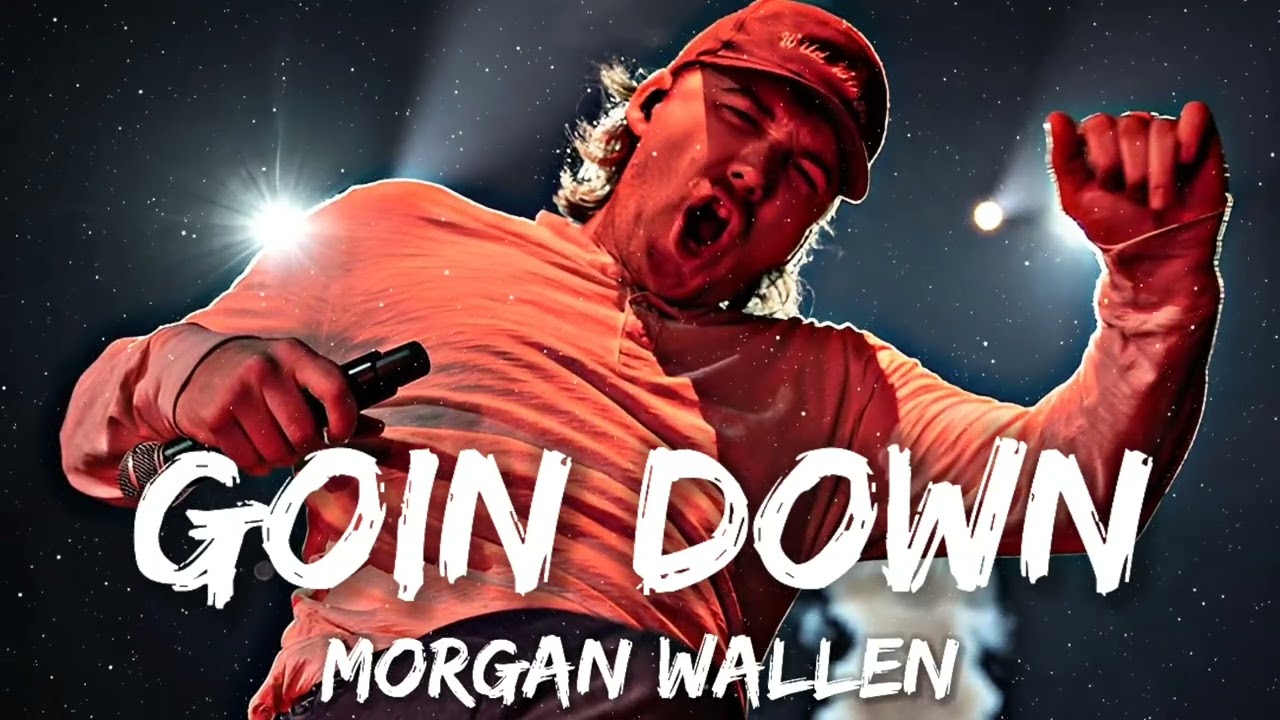 Morgan Wallen - Goin Down (Lyrics)