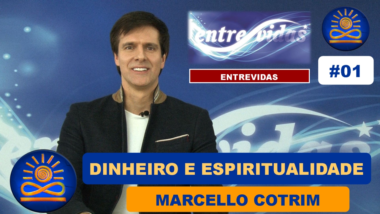 Dinheiro e Espiritualidade &ndash; Marcello Cotrim [Entrevidas #01]