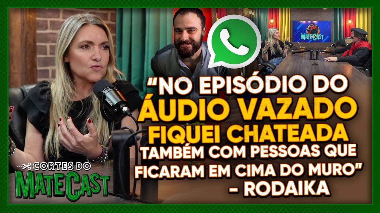 “NO EPISÓDIO DO ÁUDIO VAZADO FIQUEI CHATEADA COM PESSOAS QUE FICARAM EM CIMA DO MURO”  - RODAIKA