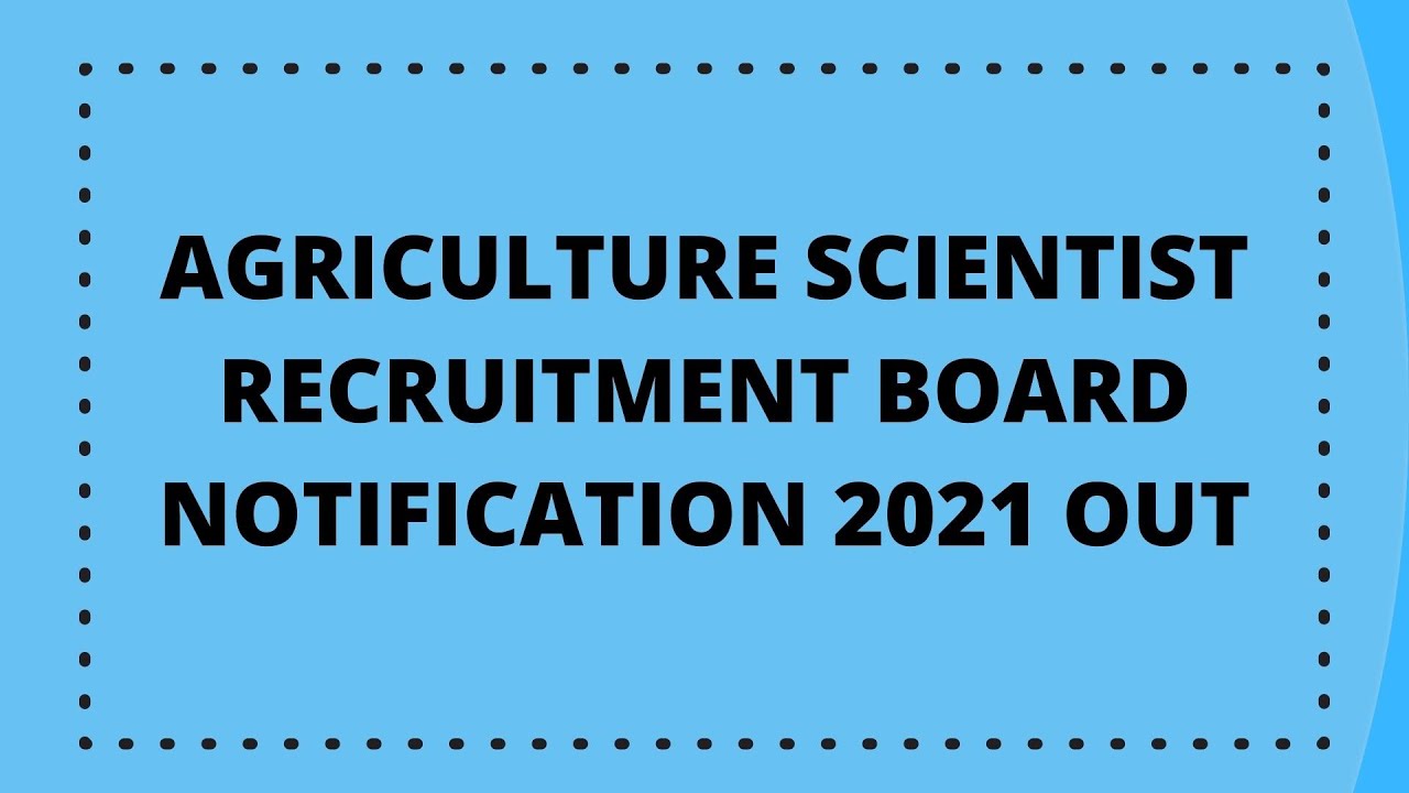Notification of Agricultural Scientist Recruitment Board (ASRB 2021)
