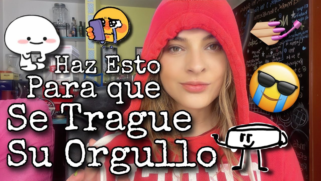 COMO HACER QUE SE TRAGUE SU ORGULLO Y SUS PALABRAS (ver hasta el final para que quede claro)