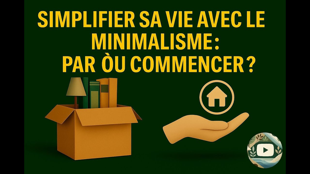 Simplifier sa vie avec le minimalisme : par où commencer ?
