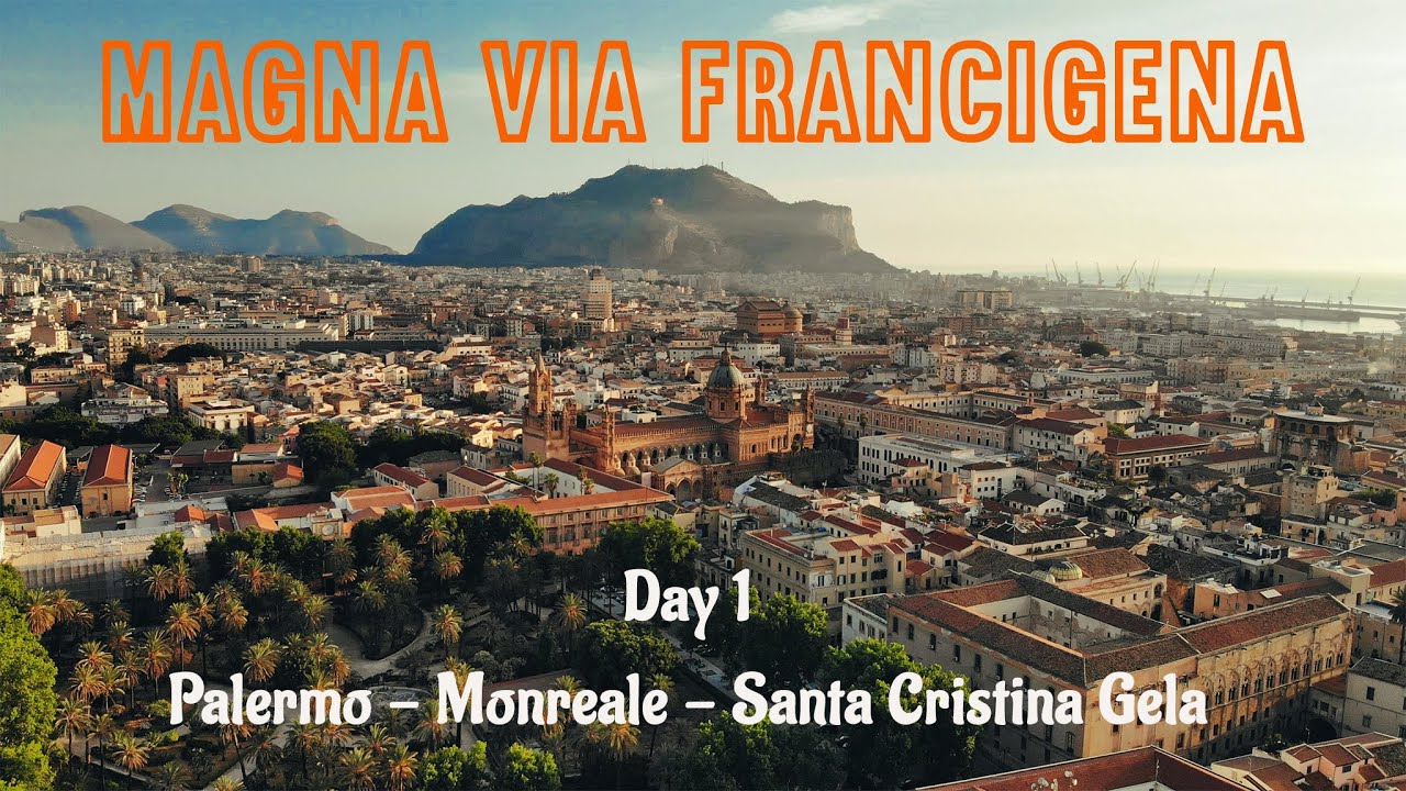 MAGNA VIA FRANCIGENA: Palermo - Monreale - Santa Cristina Gela (Day 1)