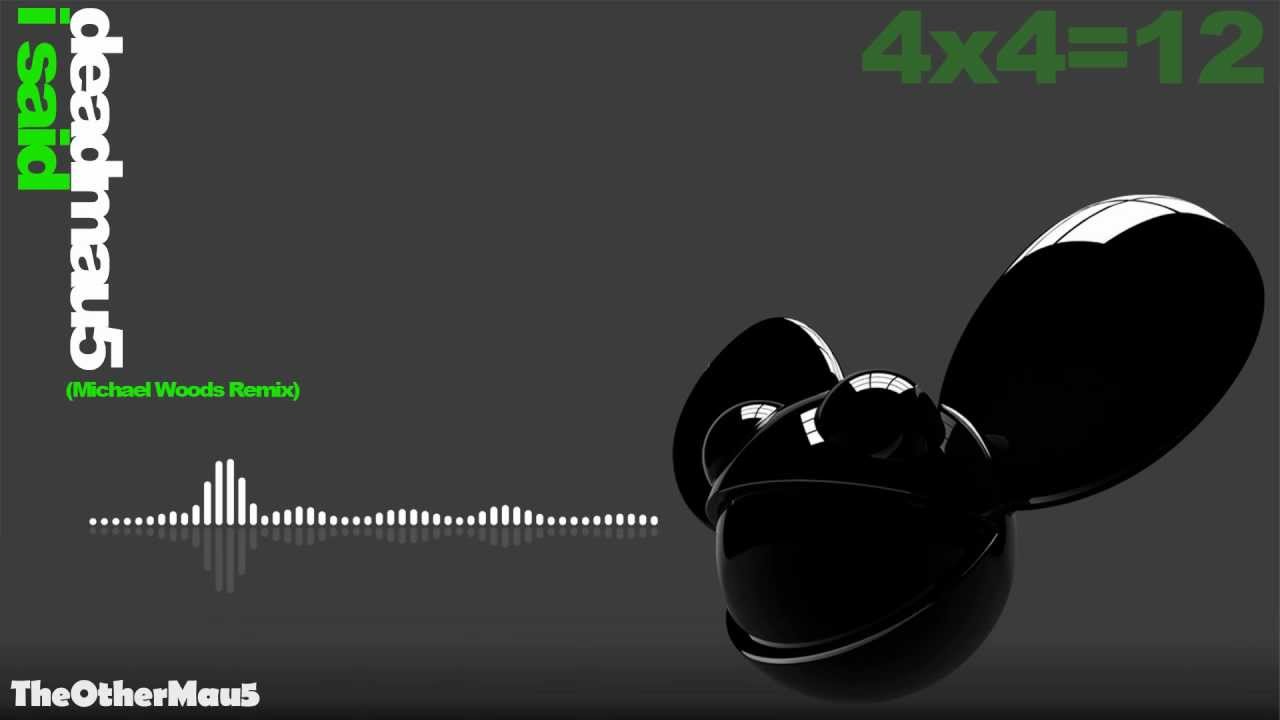 Deadmau5 - I Said (Michael Woods Remix) (1080p) || HD