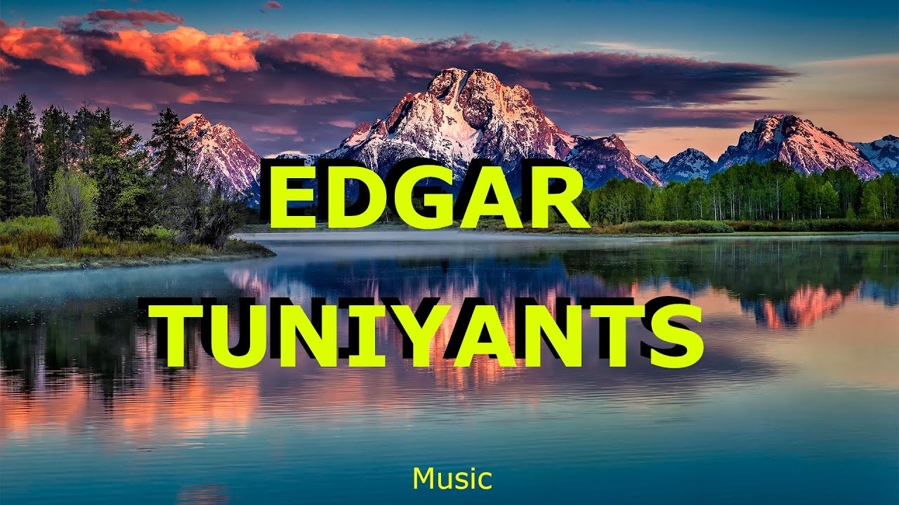 ❤️Эдгар Туниянц .Сборник Самых Красивых Мелодий. 🎧