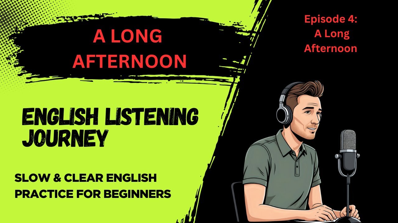 English Listening Practice | A Long Afternoon, Calm English (Episode 4)