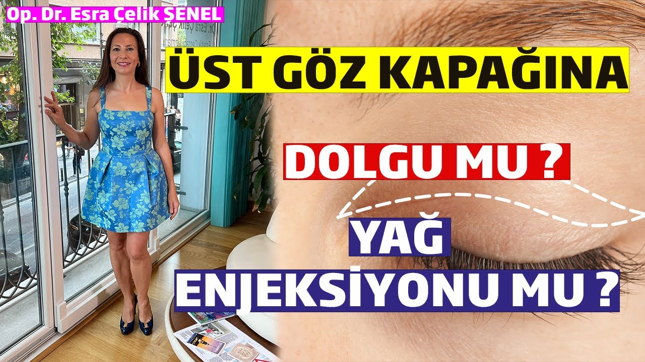 Üst Göz Kapağına Dolgu mu ? Yağ Enjeksiyonu mu?