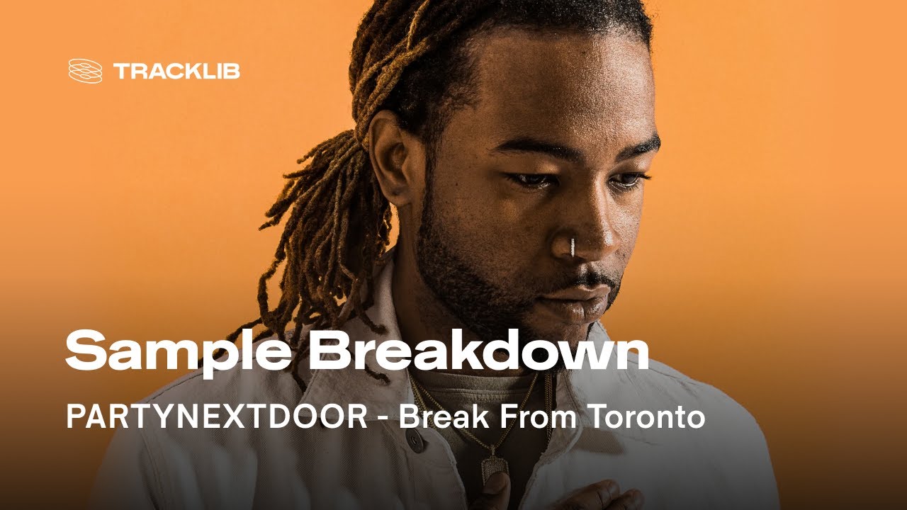 Sample Breakdown: PARTYNEXTDOOR - Break from Toronto