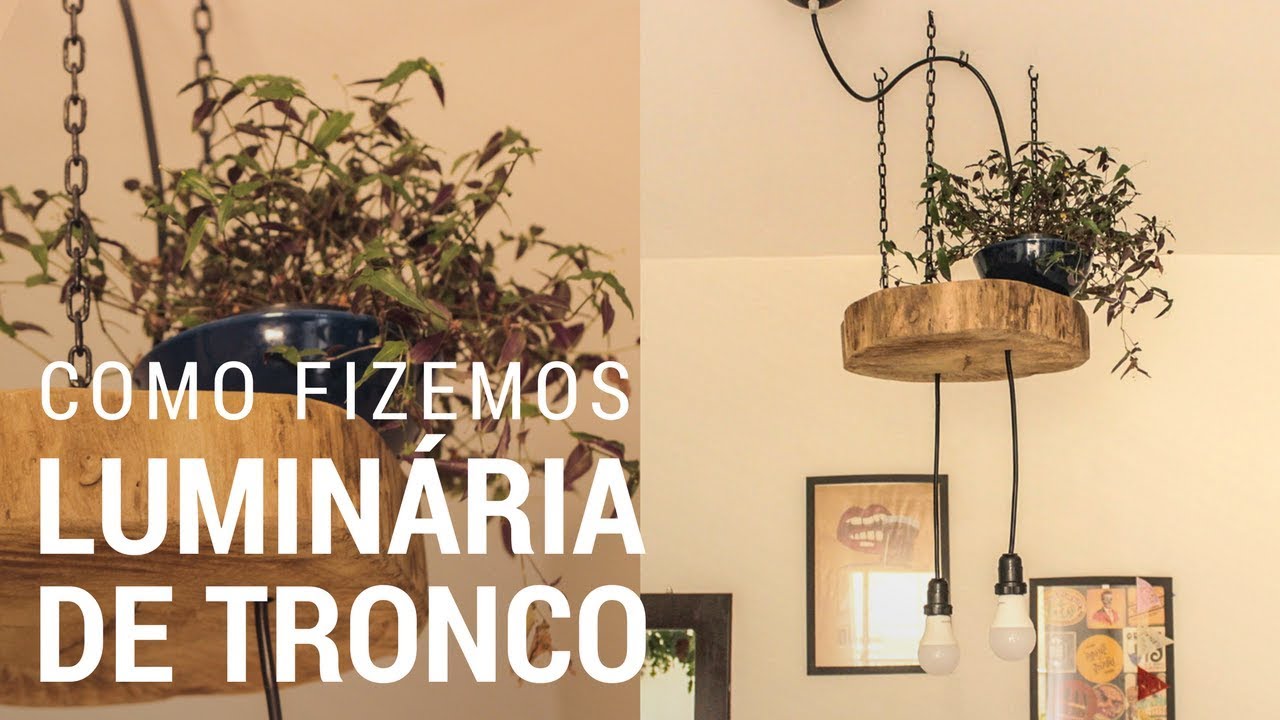 COMO FAZER LUMINÁRIA DE TRONCO | DIY | DE APÊ NOVO