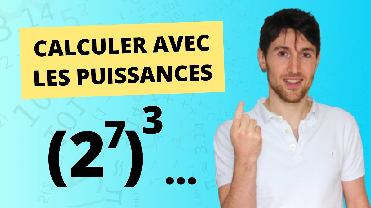 Ma&icirc;triser le Calcul avec les PUISSANCES (produit, division, puissance de puissance etc.)
