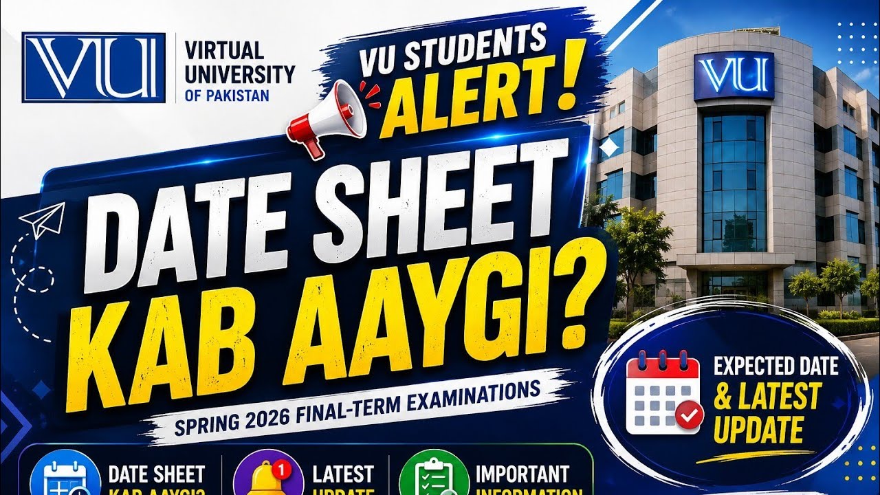 When Will the VU Spring 2026 Final Term Date Sheet Be Announced? | Expected Date & Latest Update