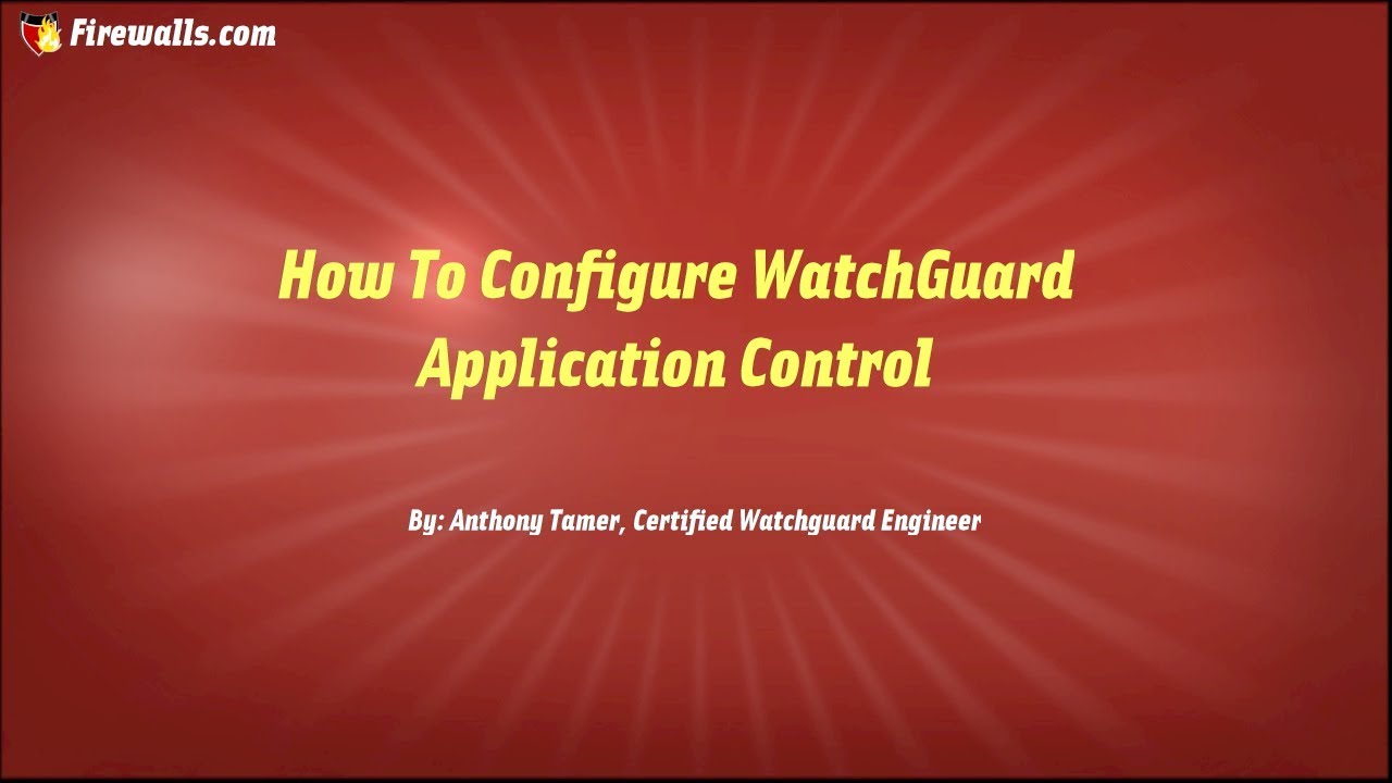 WatchGuard Wednesdays: How to Configure Application Control on a WatchGuard Firebox