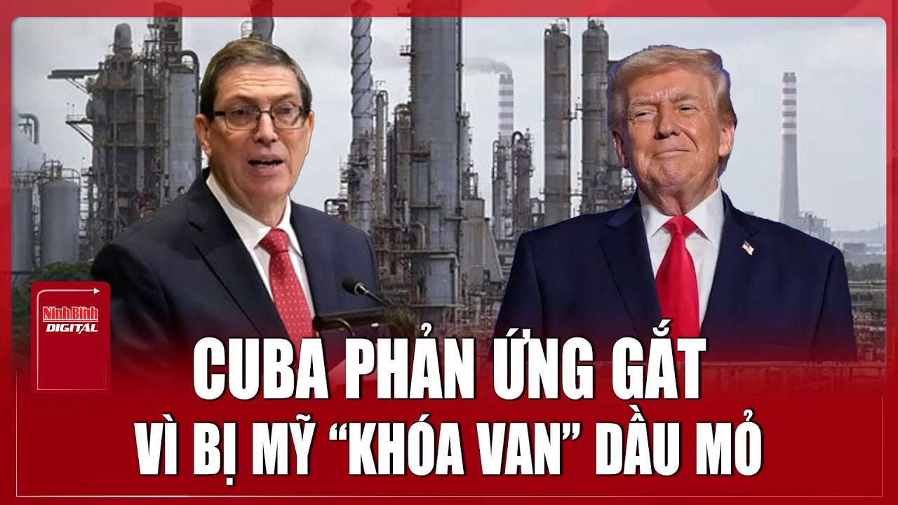 Cuba “nóng mặt” khi Mỹ quyết định “khóa van” nguồn cung cấp dầu mỏ | Ninh Bình Digital