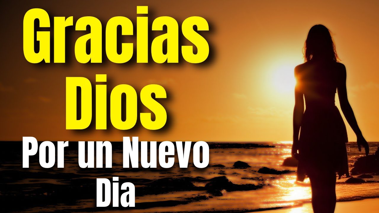 ✝️Gracias Mi DIOS Por Un Nuevo Dia, Bendice Todo En Este Amanecer, #oraciondehoy #prayer 