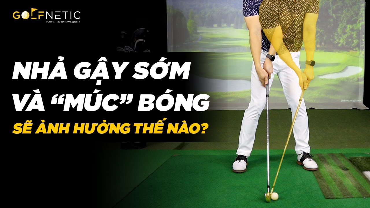 Đường bóng golf bổng và không xa, nguyên nhân có thể là từ casting và scooping