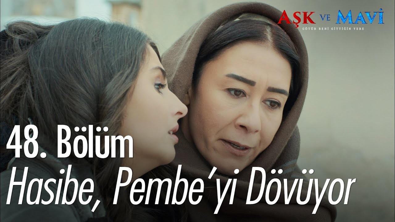 Hasibe, Pembe'yi dövüyor - Aşk ve Mavi 48. Bölüm