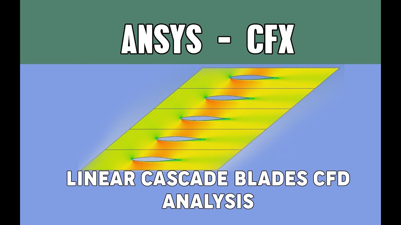 CFD analysis of flow over linear cascade airfoils | Ansys CFX | Workbench