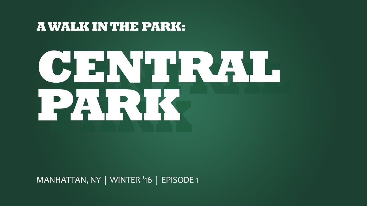 Central Park | A Walk In The Park, Episode 1