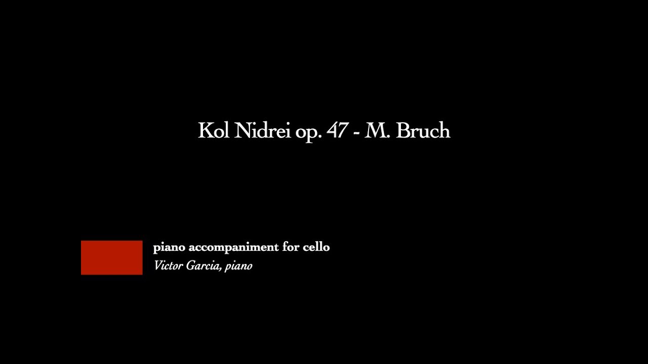 Kol Nidrei op. 47 - M. Bruch [PIANO ACCOMPANIMENT FOR CELLO]