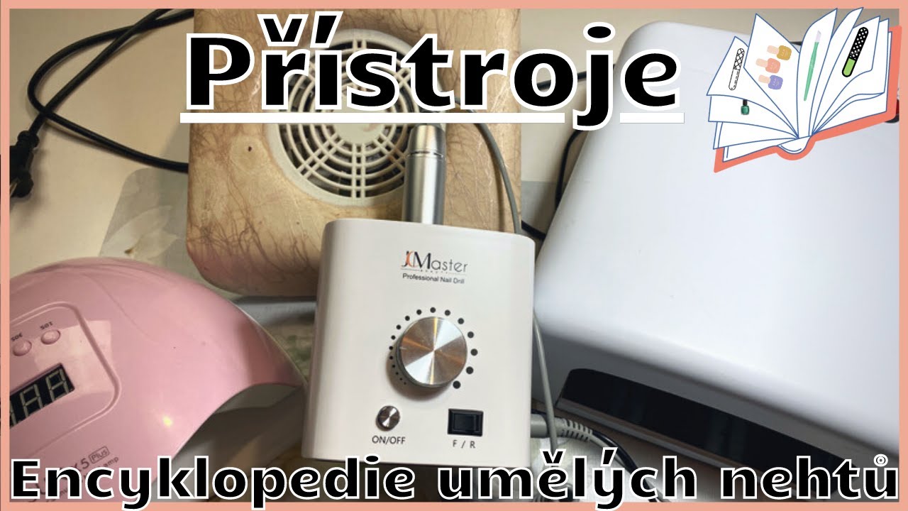 Encyklopedie umělých nehtů č.3- Přístroje (odsavačky, brusky, lampy, atd...)